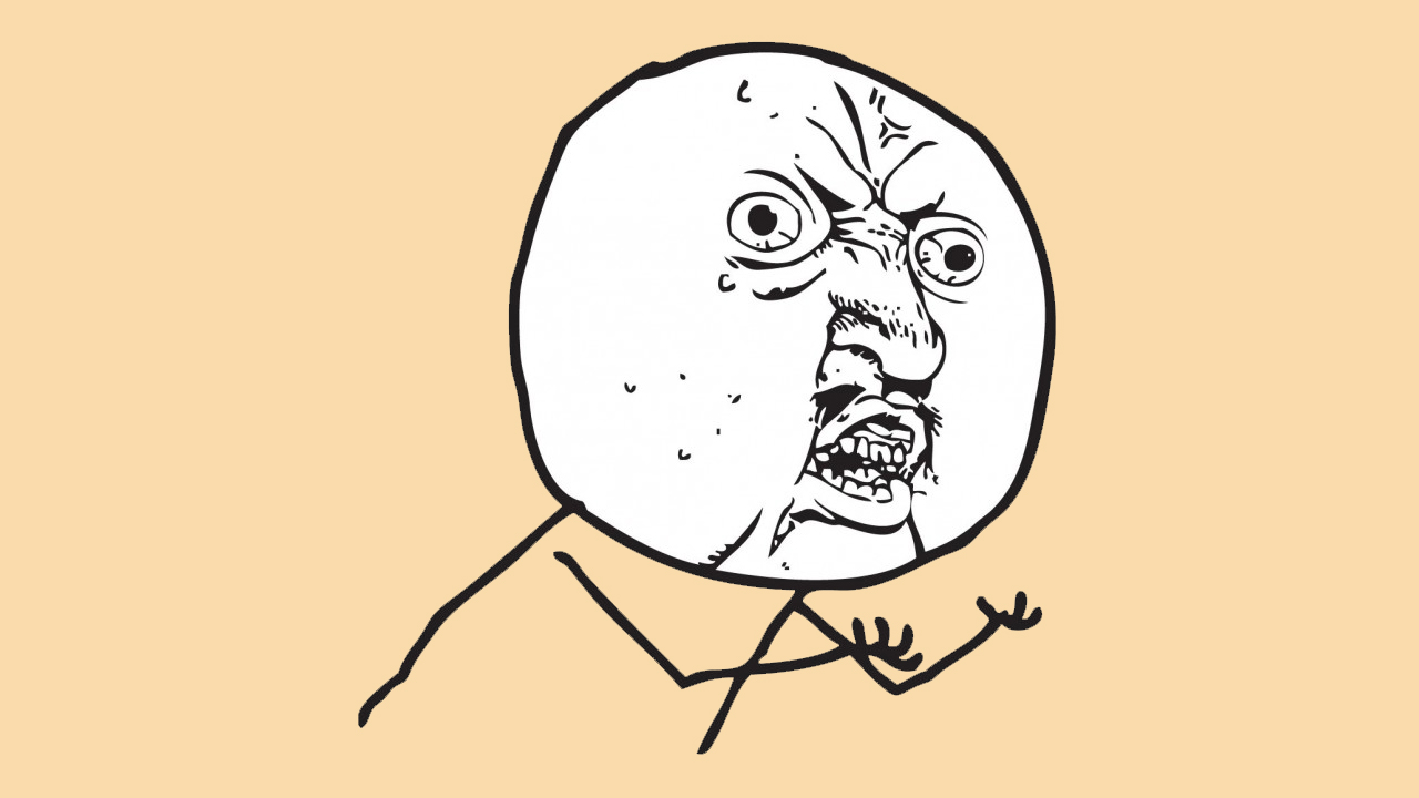 Rage Faces - Y U NO Guy